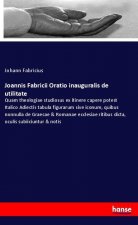 Joannis Fabricii Oratio inauguralis de utilitate