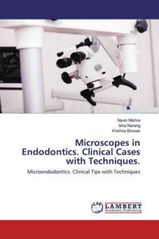 Microscopes in Endodontics. Clinical Cases with Techniques.