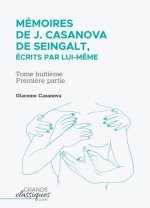 Mémoires de J. Casanova de Seingalt, écrits par lui-m?me