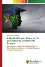Gestao Escolar Circunscrita ao Ambito do Consumo de Drogas