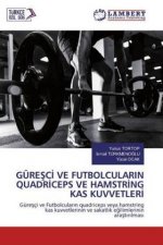 GÜRE?C? VE FUTBOLCULARIN QUADR?CEPS VE HAMSTR?NG KAS KUVVETLER?