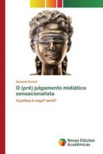 O (pre) julgamento midiatico sensacionalista