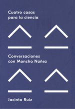 CUATRO CASAS PARA LA CIENCIA.CONVERSACIONES CON MONCHO NUÑEZ