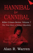 Hannibal the Cannibal; The True Story of Robert Maudsley