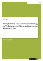 Beweglichkeits- und Koordinationstraining zur Vorbeugung von Nackenschmerzen bei Büroangestellten