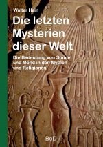 letzten Mysterien dieser Welt