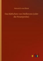 Kathchen von Heilbronn oder Die Feuerprobe