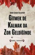 Gitmek De Kalmak Da Zor Geldiginde