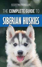 Complete Guide to Siberian Huskies