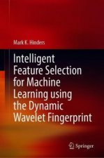 Intelligent Feature Selection for Machine Learning Using the Dynamic Wavelet Fingerprint
