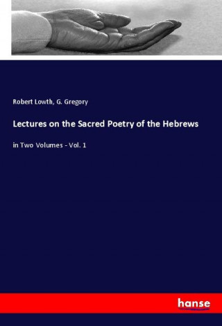 Lectures on the Sacred Poetry of the Hebrews