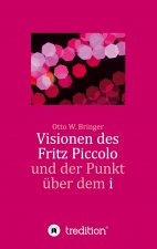 Visionen des Fritz Piccolo und der Punkt über dem i