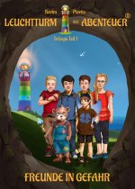 Leuchtturm der Abenteuer Trilogie 1 Freunde in Gefahr - Kinderbuch ab 10 Jahren