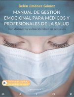 Manual de gestión emocional para médicos y profesionales de la salud. Transforma