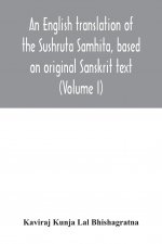 English translation of the Sushruta Samhita, based on original Sanskrit text. With a full and comprehensive introduction translation of different read