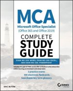 MCA Microsoft Office Specialist Complete Study Guide (Office 365 and Office 2019) - Word Exam MO- 100, Excel Exam MO-200, and PowerPoint Exam MO-300