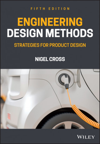 Engineering Design Methods - Strategies for Product Design Fifth Edition
