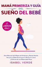 Mama primeriza y guia del sueno del bebe- 2 libros en 1