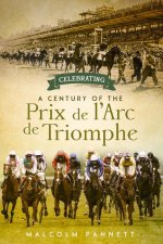 Celebrating a Century of the Prix de l'Arc de Triomphe