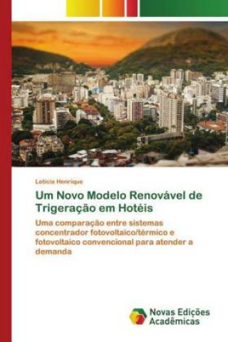 Um Novo Modelo Renovavel de Trigeracao em Hoteis