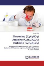 Threonine (C4H9NO3) Arginine (C6H14N4O2) Histidine (C6H9N3O4)