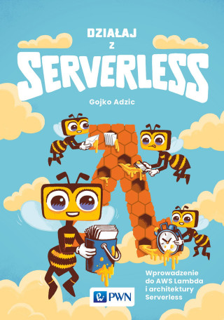 Działaj z Serverless. Wprowadzenie do AWS Lambda i architektury Serverless
