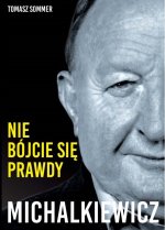 Michalkiewicz Nie bójcie się prawdy!