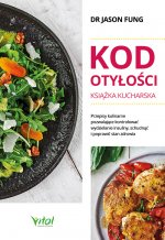 Kod otyłości. Książka kucharska dla zdrowia. Przepisy kulinarne, dzięki którym pokonasz cukrzycę, schudniesz i poprawisz samopoczucie