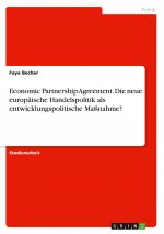 Economic Partnership Agreement. Die neue europäische Handelspolitik als entwicklungspolitische Maßnahme?