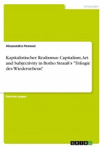 Kapitalistischer Realismus: Capitalism, Art and Subjectivity in Botho Strauß?s 