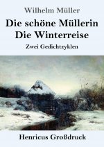 Die schoene Mullerin / Die Winterreise (Grossdruck)