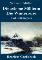 Die schoene Mullerin / Die Winterreise (Grossdruck)