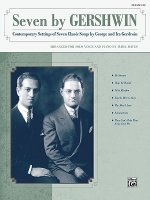 Seven by Gershwin: Contemporary Settings of Seven Classic Songs by George Gershwin and Ira Gershwin for Solo Voice and Piano (Medium High [With CD]