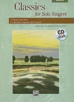 Classics for Solo Singers: 12 Masterwork Solos for Recitals, Concerts, and Contests (Medium Low Voice), Book & CD [With CD (Audio)]