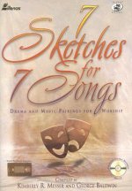 7 Sketches for 7 Songs: Drama and Music Pairings for Worship [With CD]