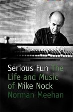 Serious Fun: The Life and Music of Mike Nock [With DVD]