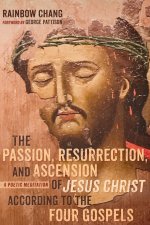 Passion, Resurrection, and Ascension of Jesus Christ According to the Four Gospels (PDF)