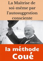 maitrise de soi-meme par l'autosuggestion consciente
