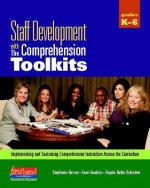 Staff Development with the Comprehension Toolkits: Implementing and Sustaining Comprehension Instruction Across the Curriculum [With CDROM]