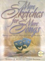 More Sketches for More Songs: Drama and Music Pairings for Worship [With CD]