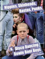 Hippies, Skinheads, Rastas, Punks & Disco Dancing Bowie Boot Boys