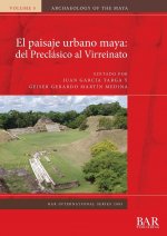 paisaje urbano maya: del Preclasico al Virreinato