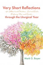 Very Short Reflections--For Advent and Christmas, Lent and Easter, Ordinary Time, and Saints--Through the Liturgical Year