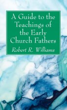 Guide to the Teachings of the Early Church Fathers