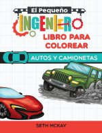 Pequeno Ingeniero - Libro Para Colorear - Autos y Camionetas