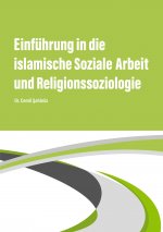 Einfuhrung in die islamische Soziale Arbeit und Religionssoziologie
