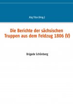 Berichte der sachsischen Truppen aus dem Feldzug 1806 (V)