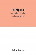 Baganda; an account of their native customs and beliefs