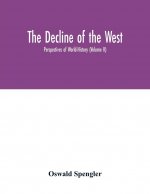 decline of the West; Perspectives of World-History (Volume II)