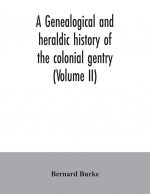 genealogical and heraldic history of the colonial gentry (Volume II)